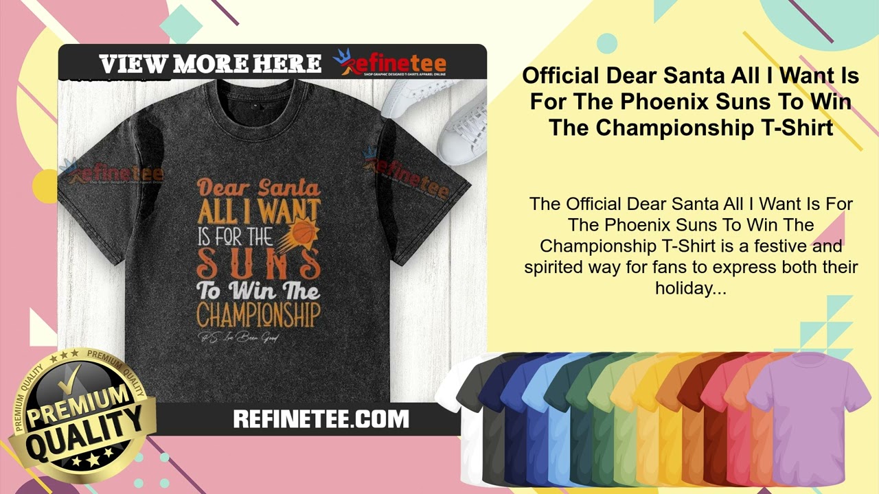 Official Dear Santa All I Want Is For The Phoenix Suns To Win The Championship T-Shirt