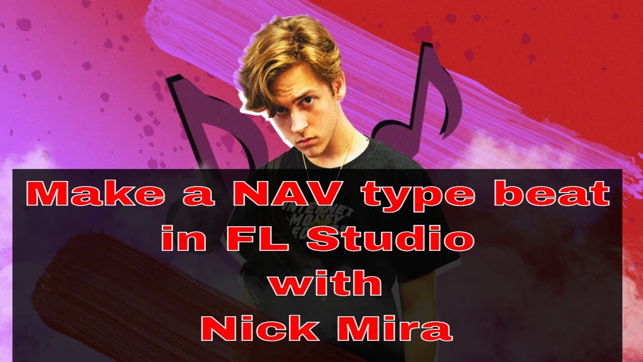Make  A NAV type beat tutorial in FL Studio with Nick Mira