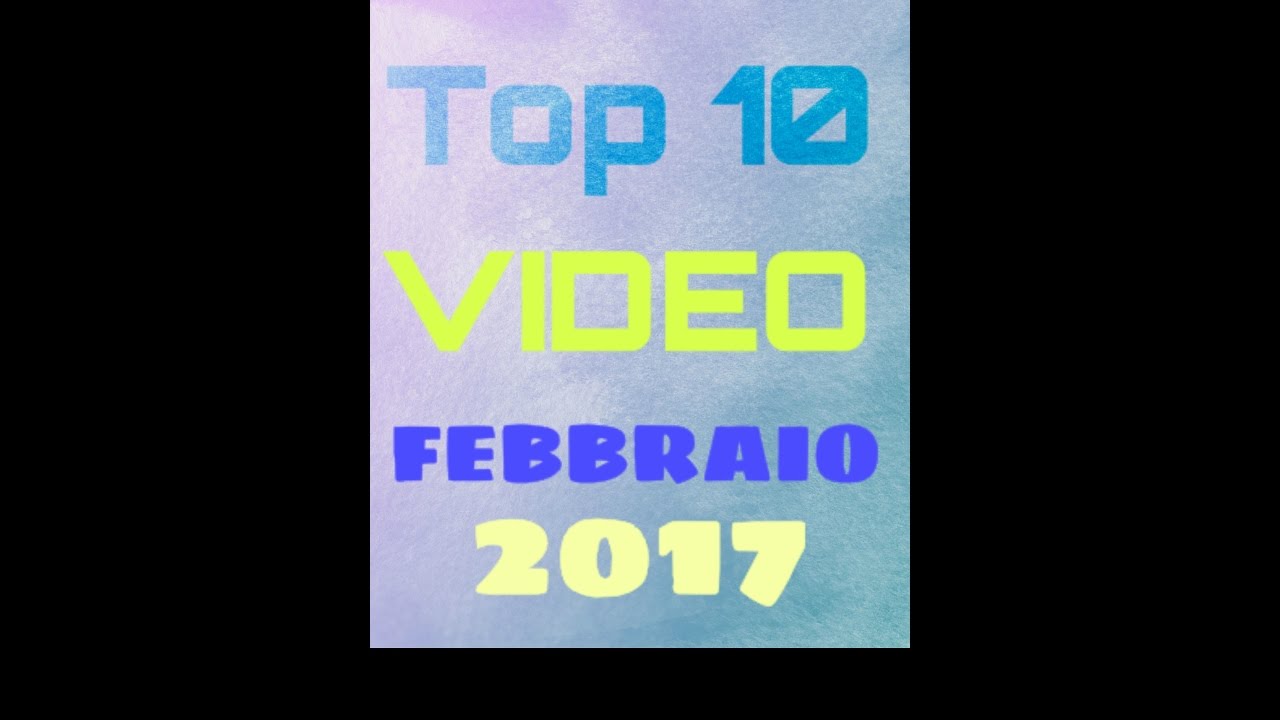 TOP 10 I MIGLIORI VIDEO DI FEBBRAIO 2017. VIDEO VIRALI