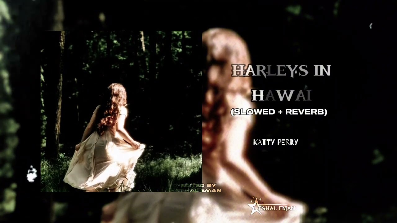 Harleys In Hawai (Slowed and Reverb) | KATTY PERRY | #EshalEman | Download from here👇🏼