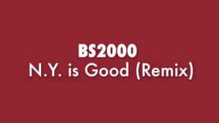 BS2000 - N.Y. is Good (Remix)