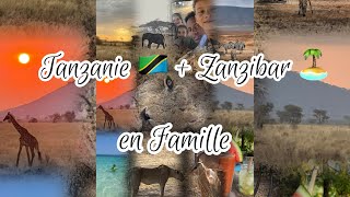 Tanzanie 🇹🇿 + Zanzibar 🏝️ en famille 👨‍👩‍👧‍👦 Voyage de nos rêves 🦁