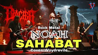 NOAH – SAHABAT ⚡ Rock Metal Version by Voy Drevile | Persahabatan Dalam Distorsi!