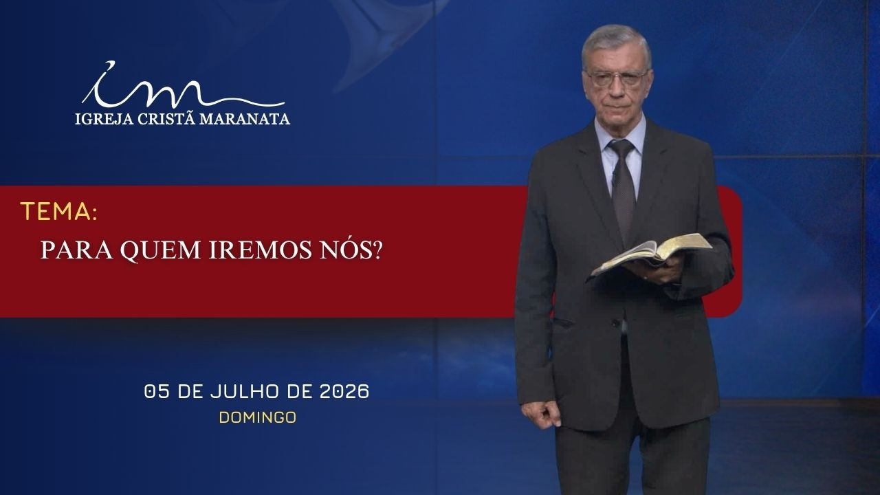 05/07/2026 - [Mensagem] - Igreja Cristã Maranata - "Para quem iremos nós?"