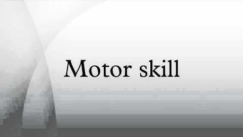 Motor skill