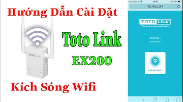 Hướng Dẫn Cách Cài Đặt Kích Sóng WIFI - TOTOLINK EX200 | Giúp WIFI Nhà Bạn Phát Xa Hơn .