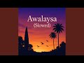 Awalaysa Slowed