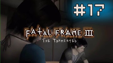 The Last Passage || E17 || Fatal Frame III: The Tormented Adventure [Let
