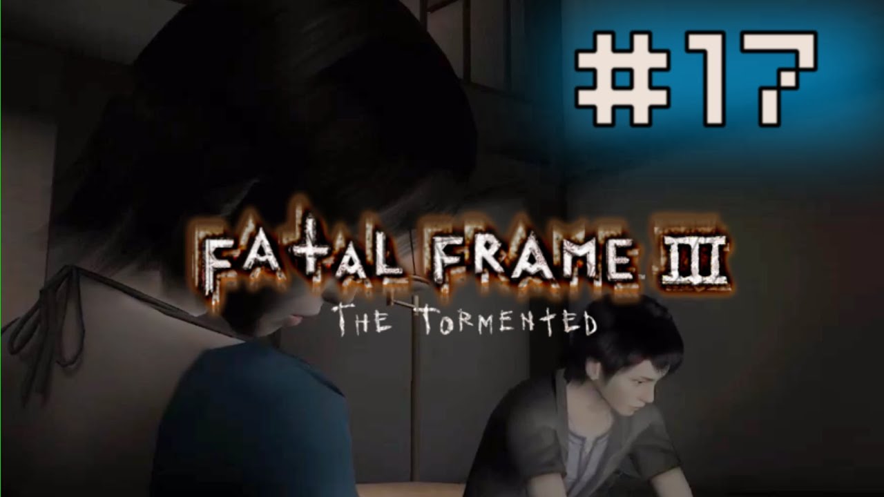 The Last Passage || E17 || Fatal Frame III: The Tormented Adventure
