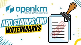 Protect & Customize Your Documents with OpenKM’s Stamp & Watermark Feature