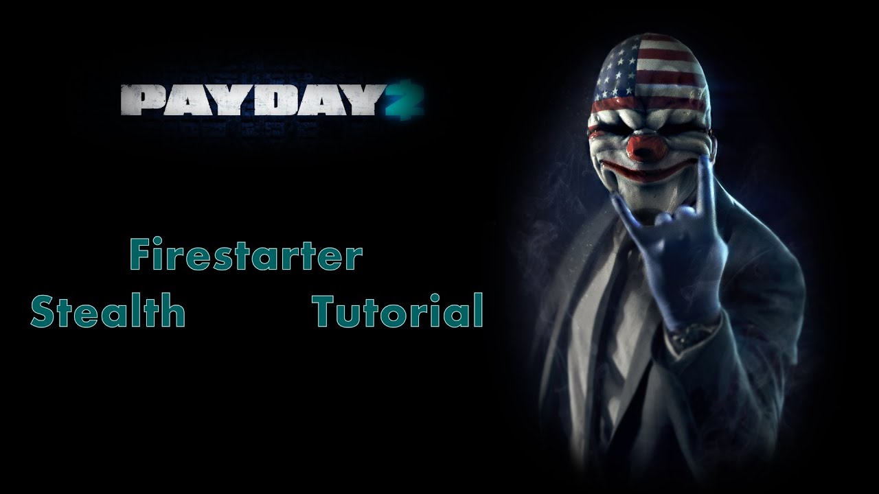 Payday 2 Firestarter Stealth Tutorial YouTube