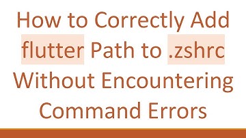 How to Correctly Add flutter Path to .zshrc Without Encountering Command Errors