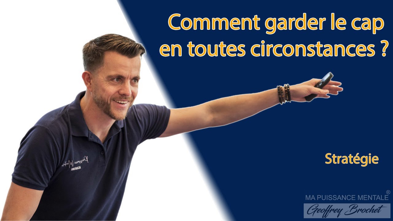 Comment garder le cap en toutes circonstances ? [Stratégie] - YouTube
