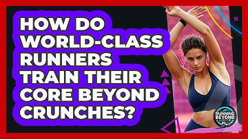 How Do World-class Runners Train Their Core Beyond Crunches? - Running Beyond Limits