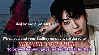 When you and your BadBoy enemy were dared to shower together to prove you guys hate each other. 