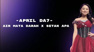 April Da7  Air Mata Darah X Setan Apa  Lirik  Versi April Da7 
