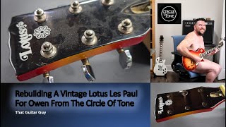 Vintage Lotus Les Paul Rebuild Part One