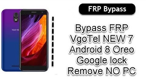 Vgo Tel New 7 Frp Bypass Method Simple Without Pc 2022