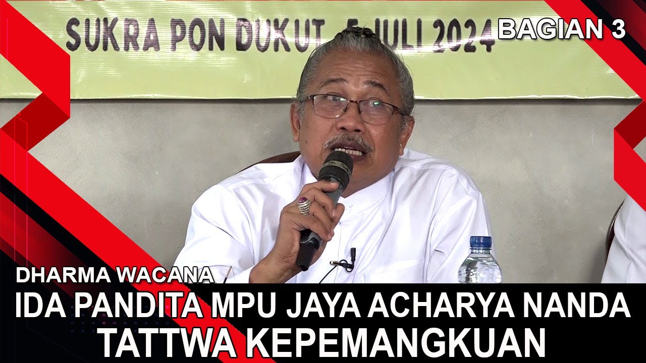 IDA PANDITA MPU JAYA ACHARYA NANDA - TATTWA KEPEMANGKUAN (BAGIAN 3) | DHARMA WACANA