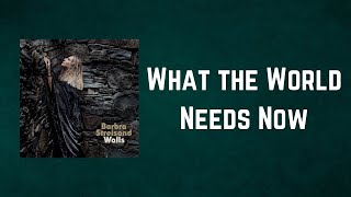 Barbra Streisand - What the World Needs Now (Lyrics)