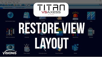 How to Use the Restore View Layout in Titan VSAXESS Access Control Software