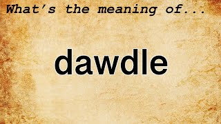 Dawdle Meaning : Definition of Dawdle