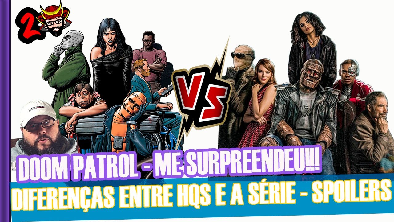 DOOM PATROL -  CRÍTICA COM AS DIFERENÇAS E SIMILARIDADES NAS HQS - [TWO SAMURAIS] 