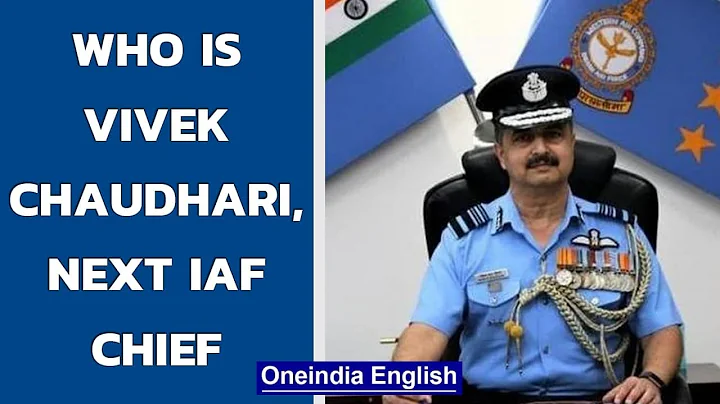 Air Marshal Vivek Ram Chaudhari set to be next Chief of Indian Air Force | Oneindia News - DayDayNews