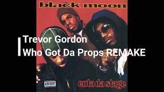 Black Moon  - Who Got Da Props [TREVOR GORDON REMAKE]