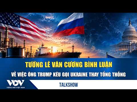 Major General Le Van Cuong comments on Trump's call for Ukraine to change its president | VOV