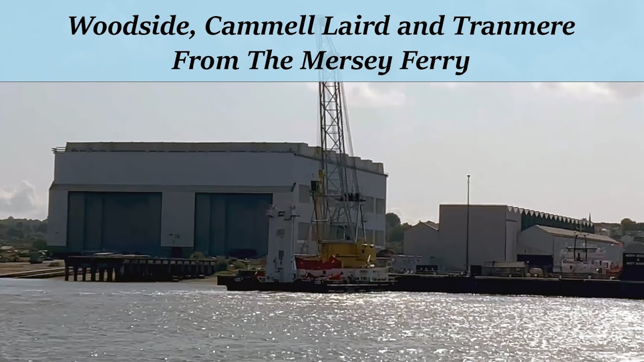 Exploring the Mersey: Ferry Ride to Woodside, Cammell Laird, and Tranmere
