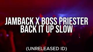 Jamback x Boss Priester - Back It Up Slow (Unreleased ID)
