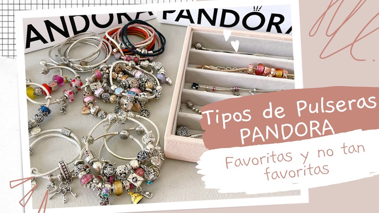 Tipos de Pulseras PANDORA 😍 | Favoritas 👍 y no tan Favoritas 👎 | ¿Cuáles Recomiendo?