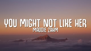 Maddie Zahm - You Might Not Like Her (Lyrics)