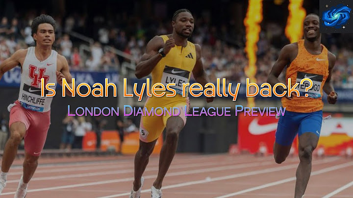 Is Noah Lyles really back? - London Diamond League Preview | 2025