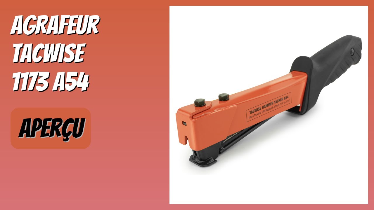 AVIS (2025) : Agrafeur Tacwise 1173 A54. DÉTAILS ESSENTIELS