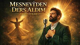 Mesnevi’den Ders Aldım İlahi