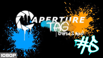 Aperture Tag Ep. 5 - Speed Run (Portal 2 Mod)