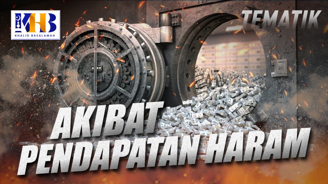 Kajian Tematik - Akibat Pendapatan Haram, Khalid Basalamah (2019)