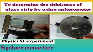 Physics xi to determine the thickness of glass strip by using spherometer.class 11 physics practical
