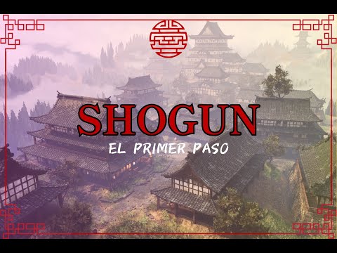 [S7] Shogun: El primer paso - Sesión 17