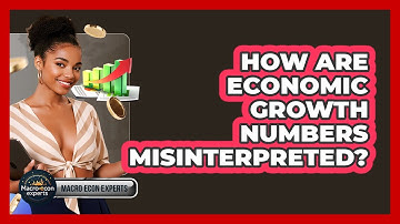 How Are Economic Growth Numbers Misinterpreted? - Macroecon Experts