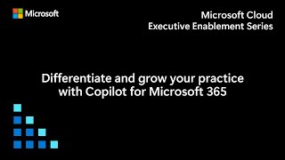 Differentiate and grow your practice with Copilot for Microsoft 365