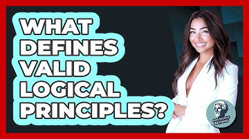 What Defines Valid Logical Principles?