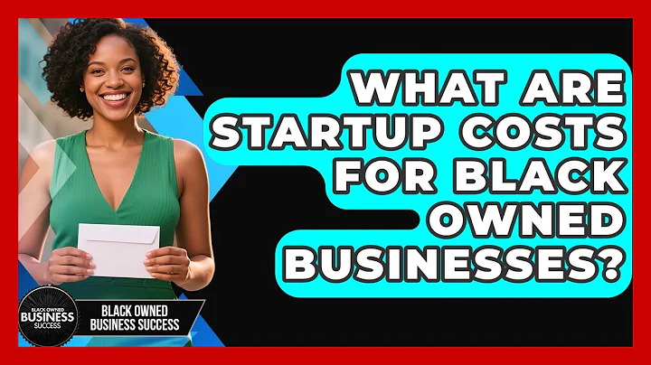 What Are Startup Costs For Black Owned Businesses? - Black Owned Business Success