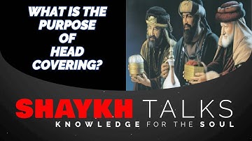 Realities of Covering the Head Sufi Meditation Center ShaykhTalks #20