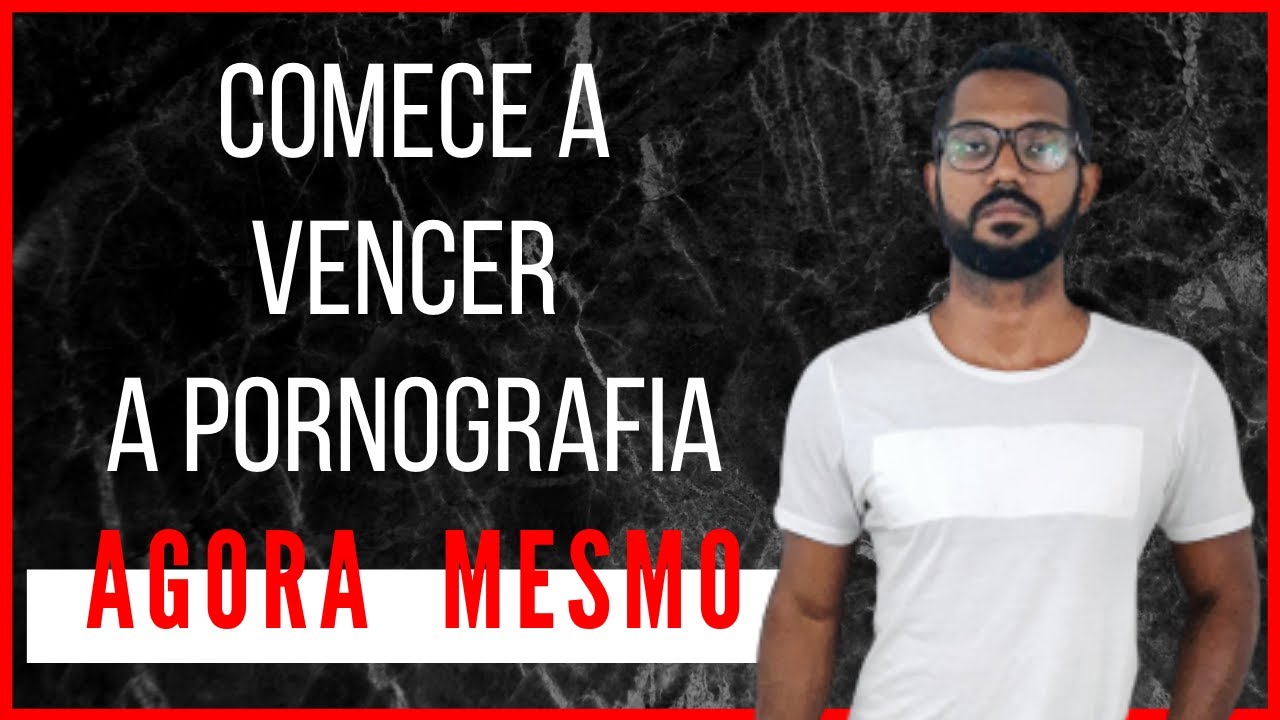 O passo mais importante para vencer a pornografia | Detox de Pornô aula ...