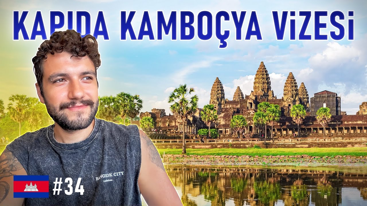 Kapıda Kamboçya Vizesi Nasıl Alınır?  ~34