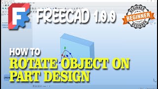 FreeCAD 1.0.0 How To Roate Object In Part Design