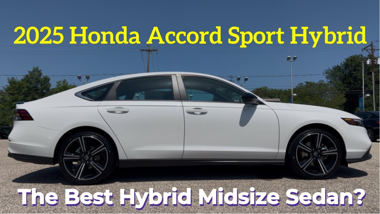 2025 Honda Accord Sport Hybrid: Is The 2025 Accord Hybrid The BEST Midsize Sedan?